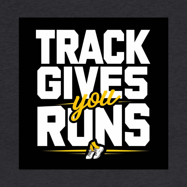 Track gives you runs by Dizgraceland